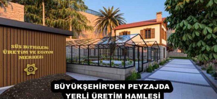 BÜYÜKŞEHİR’DEN PEYZAJDA YERLİ ÜRETİM HAMLESİ