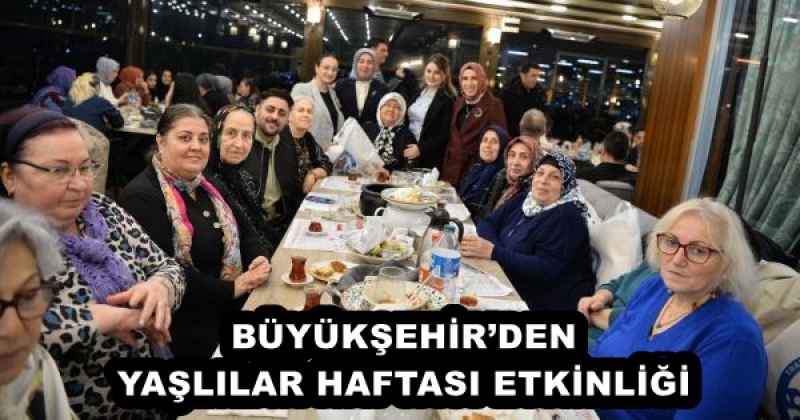 BÜYÜKŞEHİR’DEN YAŞLILAR HAFTASI ETKİNLİĞİ