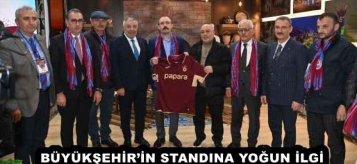 BÜYÜKŞEHİR’İN STANDINA YOĞUN İLGİ
