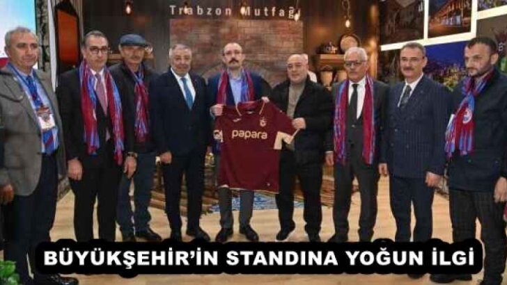 BÜYÜKŞEHİR’İN STANDINA YOĞUN İLGİ
