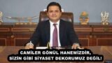 CAMİLER GÖNÜL HANEMİZDİR, SİZİN GİBİ SİYASET DEKORUMUZ DEĞİL!
