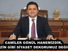 CAMİLER GÖNÜL HANEMİZDİR, SİZİN GİBİ SİYASET DEKORUMUZ DEĞİL!
