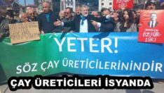 ÇAY ÜRETİCİLERİ İSYANDA