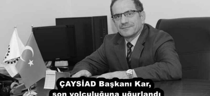 ÇAYSİAD Başkanı Kar, son yolculuğuna uğurlandı