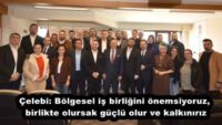 Çelebi: Bölgesel iş birliğini önemsiyoruz, birlikte olursak güçlü olur ve kalkınırız