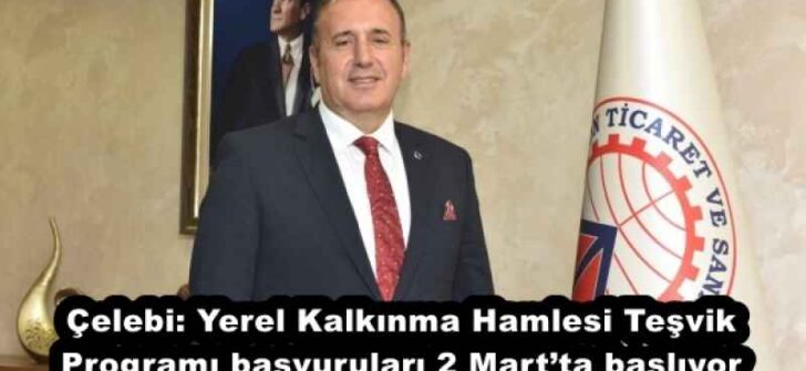 Çelebi: Yerel Kalkınma Hamlesi Teşvik Programı başvuruları 2 Mart’ta başlıyor