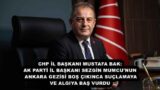 CHP İL BAŞKANI MUSTAFA BAK: AK PARTİ İL BAŞKANI SEZGİN MUMCU’NUN ANKARA GEZİSİ BOŞ ÇIKINCA SUÇLAMAYA VE ALGIYA BAŞ VURDU