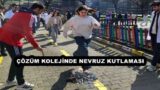 ÇÖZÜM KOLEJİNDE NEVRUZ KUTLAMASI