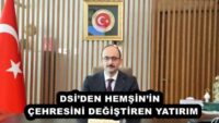 DSİ’DEN HEMŞİN’İN  ÇEHRESİNİ DEĞİŞTİREN YATIRIM