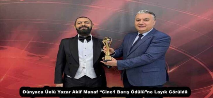 Dünyaca Ünlü Yazar Akif Manaf “Cine1 Barış Ödülü”ne Layık Görüldü