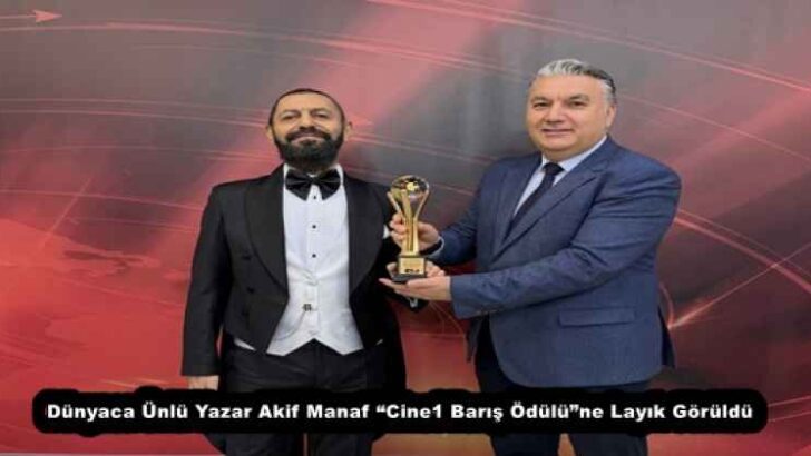 Dünyaca Ünlü Yazar Akif Manaf “Cine1 Barış Ödülü”ne Layık Görüldü
