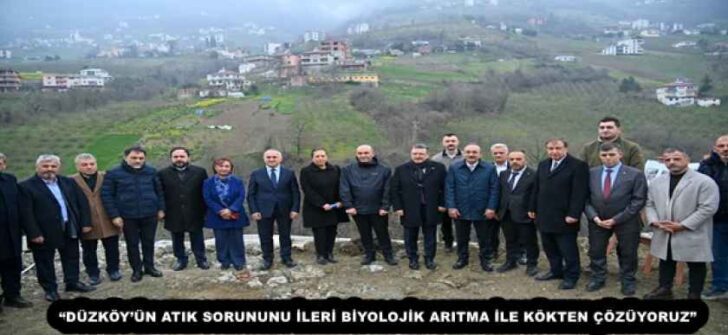 “DÜZKÖY’ÜN ATIK SORUNUNU İLERİ BİYOLOJİK ARITMA İLE KÖKTEN ÇÖZÜYORUZ”