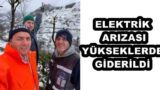 ELEKTRİK ARIZASI YÜKSEKLERDE GİDERİLDİ
