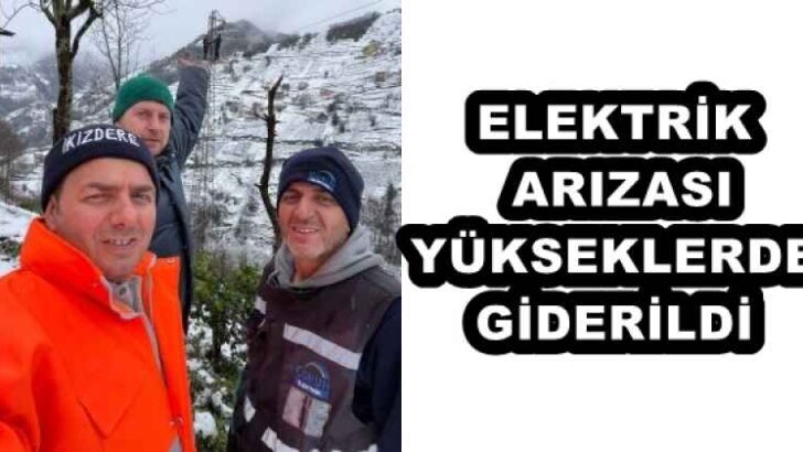ELEKTRİK ARIZASI YÜKSEKLERDE GİDERİLDİ