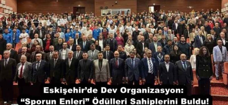 Eskişehir’de Dev Organizasyon: “Sporun Enleri” Ödülleri Sahiplerini Buldu!