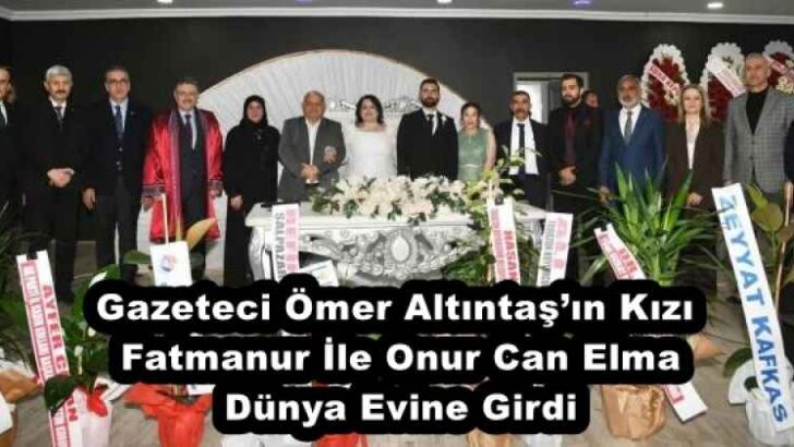 Gazeteci Ömer Altıntaş’ın Kızı Fatmanur İle Onur Can Elma Dünya Evine Girdi