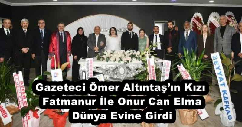 Gazeteci Ömer Altıntaş’ın Kızı Fatmanur İle Onur Can Elma Dünya Evine Girdi
