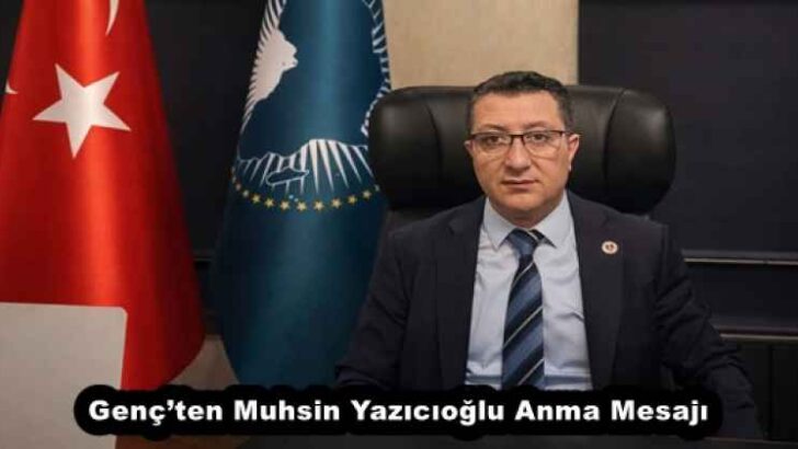 Genç’ten Muhsin Yazıcıoğlu Anma Mesajı