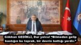 Gökhan GEDİKLİ, Dur yolcu! “Bilmeden gelip bastığın bu toprak, bir devrin battığı yerdir.”