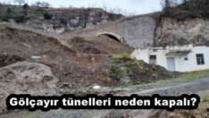 Gölçayır tünelleri neden kapalı?