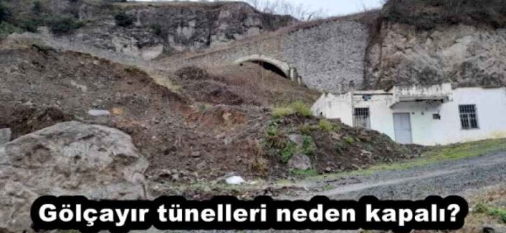Gölçayır tünelleri neden kapalı?