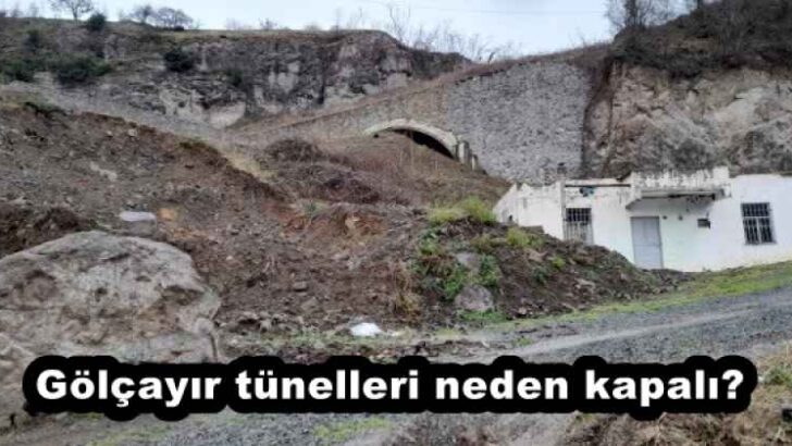 Gölçayır tünelleri neden kapalı?