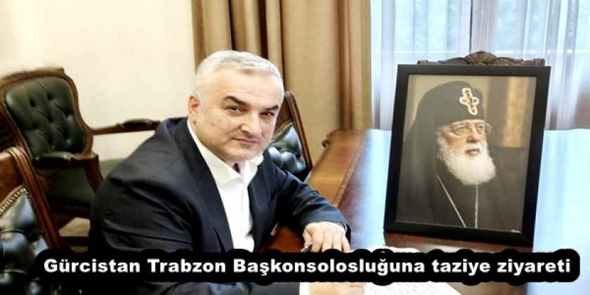Gürcistan Trabzon Başkonsolosluğuna taziye ziyareti