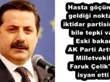 Hasta göçünün geldiği noktaya iktidar partisinden bile tepki var  Eski bakan AK Parti Artvin Milletvekili Faruk Çelik’te isyan etti 