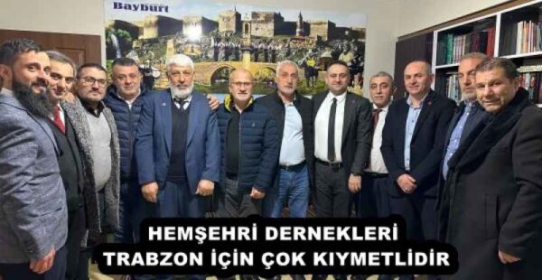 HEMŞEHRİ DERNEKLERİ TRABZON İÇİN ÇOK KIYMETLİDİR