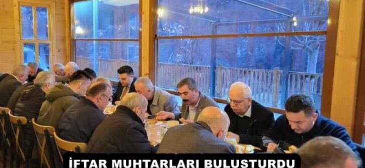 İFTAR MUHTARLARI BULUŞTURDU