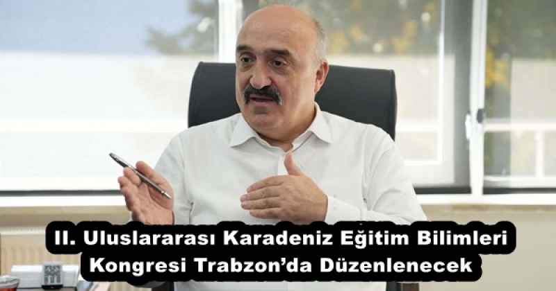 ii_uluslararasi_karadeniz_egitim_bilimleri_kongresi_trabzonda_duzenlenecek_h57247_4795a II. Uluslararası Karadeniz Eğitim Bilimleri Kongresi Trabzon’da Düzenlenecek