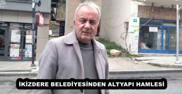 İKİZDERE BELEDİYESİNDEN ALTYAPI HAMLESİ