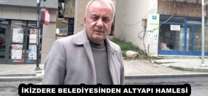 İKİZDERE BELEDİYESİNDEN ALTYAPI HAMLESİ