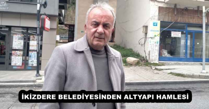 İKİZDERE BELEDİYESİNDEN ALTYAPI HAMLESİ