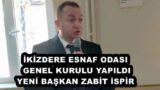 İKİZDERE ESNAF ODASI GENEL KURULU YAPILDI YENİ BAŞKAN ZABİT İSPİR