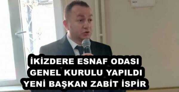 İKİZDERE ESNAF ODASI GENEL KURULU YAPILDI YENİ BAŞKAN ZABİT İSPİR