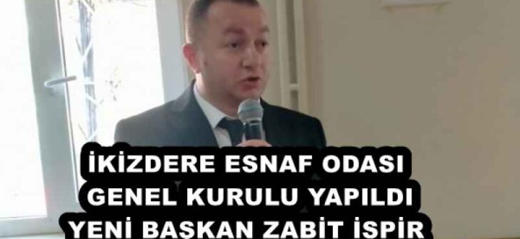 İKİZDERE ESNAF ODASI GENEL KURULU YAPILDI YENİ BAŞKAN ZABİT İSPİR