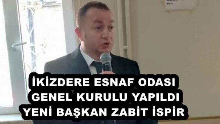 İKİZDERE ESNAF ODASI GENEL KURULU YAPILDI YENİ BAŞKAN ZABİT İSPİR