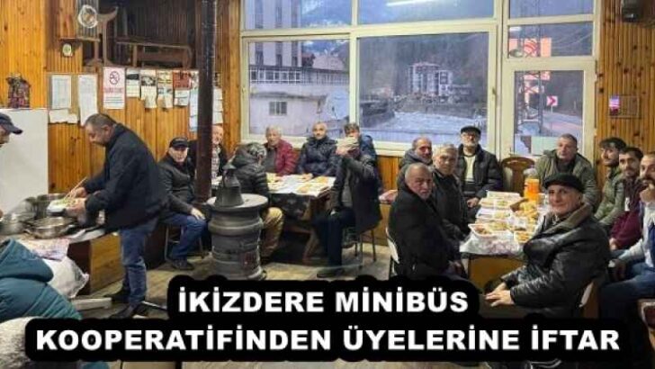 İKİZDERE MİNİBÜS KOOPERATİFİNDEN ÜYELERİNE İFTAR