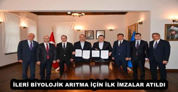 İLERİ BİYOLOJİK ARITMA İÇİN İLK İMZALAR ATILDI