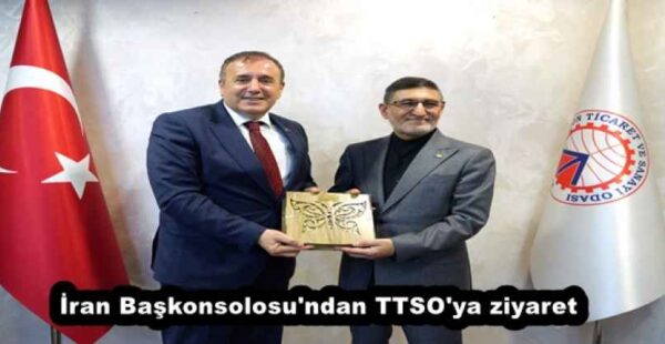 İran Başkonsolosu’ndan TTSO’ya ziyaret
