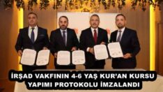 İRŞAD VAKFININ 4-6 YAŞ KUR’AN KURSU YAPIMI PROTOKOLU İMZALANDI