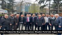 İYİ Parti Trabzon’da Bayram Buluşması: Meydan Parkı’nda Yoğun Katılım