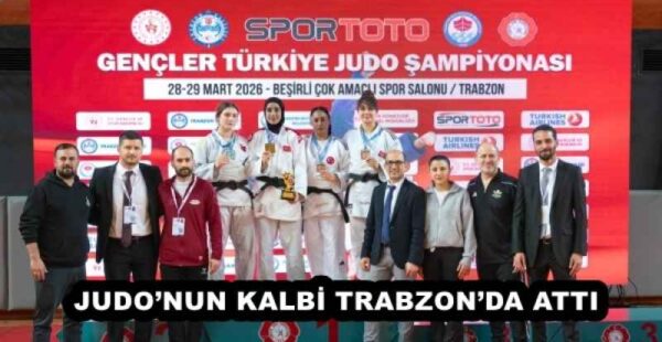 JUDO’NUN KALBİ TRABZON’DA ATTI