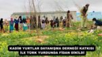 KADİM YURTLAR DAYANIŞMA DERNEĞİ KATKISI İLE TÜRK YURDUNDA FİDAN DİKİLDİ
