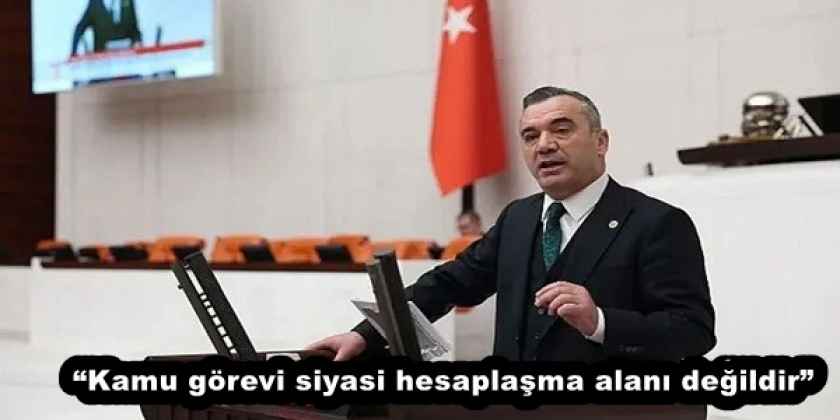 kamu_gorevi_siyasi_hesaplasma_alani_degildir_h57689_dfc4e “Kamu görevi siyasi hesaplaşma alanı değildir”