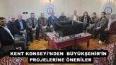 KENT KONSEYİ’NDEN  BÜYÜKŞEHİR’İN   PROJELERİNE ÖNERİLER