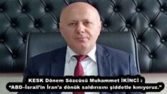 KESK Dönem Sözcüsü Muhammet İKİNCİ : “ABD–İsrail’in İran’a dönük saldırısını şiddetle kınıyoruz.”