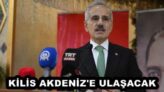 KİLİS AKDENİZ’E ULAŞACAK