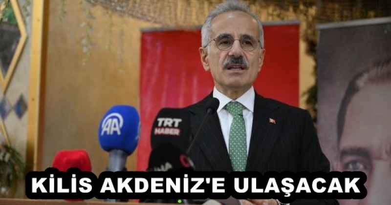 KİLİS AKDENİZ'E ULAŞACAK